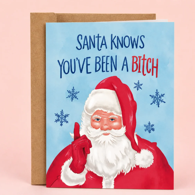 Santa Know You've Been A Bitch - Cards